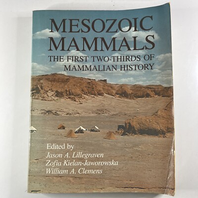 Mesozoic Mammals The First Two-thirds Of Mammalian History by Jason Lillegraven