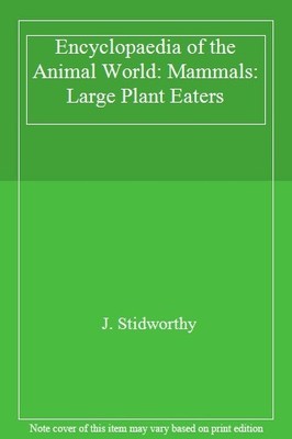 Encyclopaedia of the Animal World: Mammals: Large Plant Eaters,J