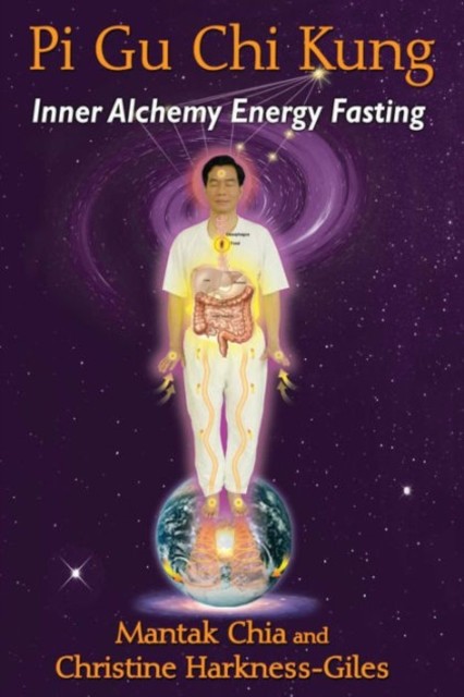 Pi Gu Chi Kung: Inner Alchemy Energy Fasting by Mantak Chia PAPERBACK