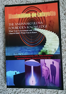 Anunnaki Ulema Forbidden Knowledge by Maximillien de Lafayette/soft cover 2009