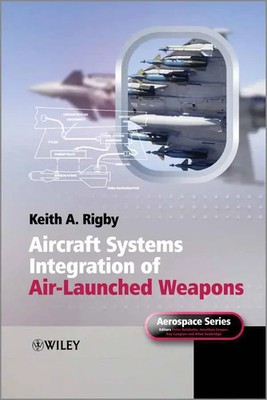 Aircraft Systems Integration of Air-Launched Weapons | Keith A. Rigby | Englisch
