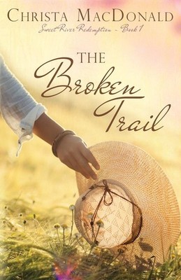 The Broken Trail (Sweet River Redemption) - MacDonald, Christa - Good - See ...