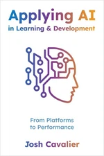 Applying AI in Learning and Development: From Platforms to Performance Paperback