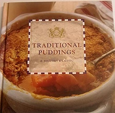 Traditional Puddings : A British Classic Hardcover Love Food