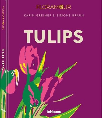 Tulips. Tulpen. Floramour. Sprache: Englisch, Deutsch. Greiner, Karin und Simone