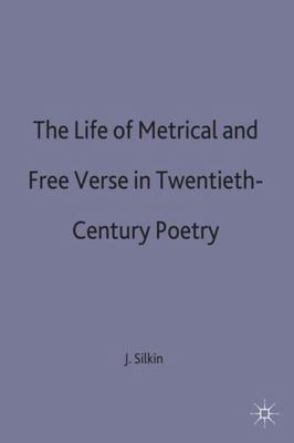 Life of Metrical and Free Verse in Twentieth-Century Poetry, Hardcover by Sil...