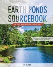 Earth Ponds Sourcebook: The Pond Owner's Manual and Resource Guide [Paperback]
