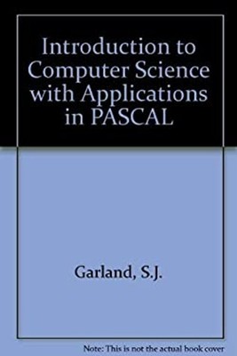 Introduction to Computer Science with Applications in Pascal Step