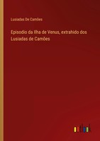 Lusiadas De CamõEs | Episodio Da Ilha De Venus, Extrahido Dos Lusiadas De CamõEs