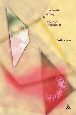 Parameter Setting in Language Acquisition by Dalila Ayoun (English) Paperback Bo