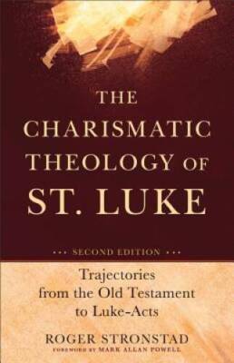 The Charismatic Theology of St. Luke: Trajectories from the Old Testament - GOOD
