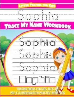 Sophia Letter Tracing For Kids Trace My Name Workbook: Tracing Books For Ki...