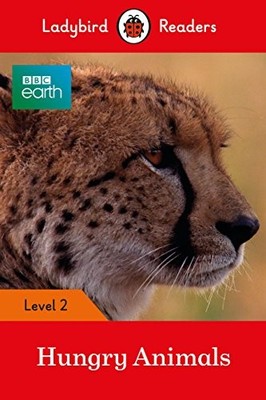 BBC Earth: Hungry Animals: Level 2 (Ladybird Readers) By Ladybir