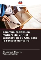 Communications En MatièRe De GRH Et Satisfaction Du CHC Dans Le Secteur Bancaire