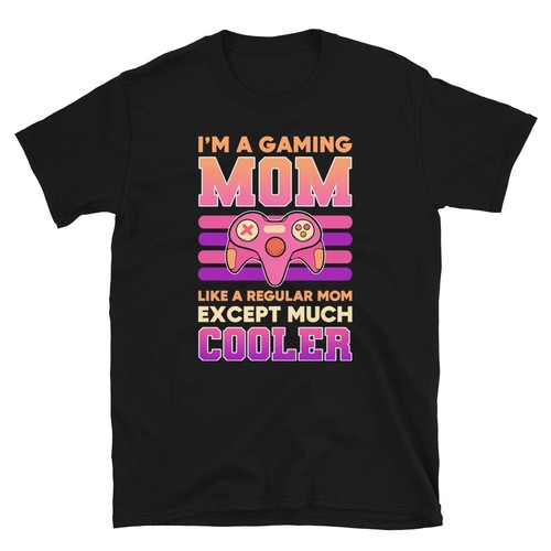 I'm a Gaming Mom Just Like A Normal Mom Except Much Cooler T-shirt - Picture 2 of 3