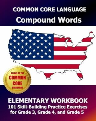 Common Core Language Compound Words Elementary Workbook: 101 Skill-Building...