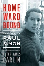 Homeward Bound: The Life of Paul Simon by PeterAmes Carlin