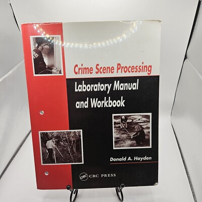 Crime Scene Processing Laboratory Manual And Workbook  By Donald Hayden