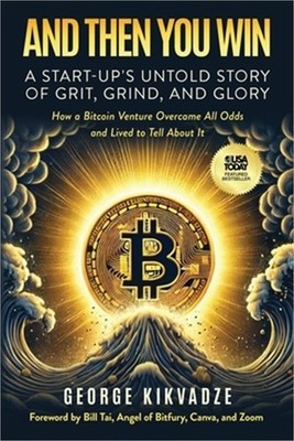 And Then You Win: A Start-Up's Untold Story of Grit, Grind, and Glory (Paperback