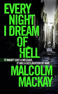 Every Night I Dream of Hell,Malcolm Mackay- 9781447291442