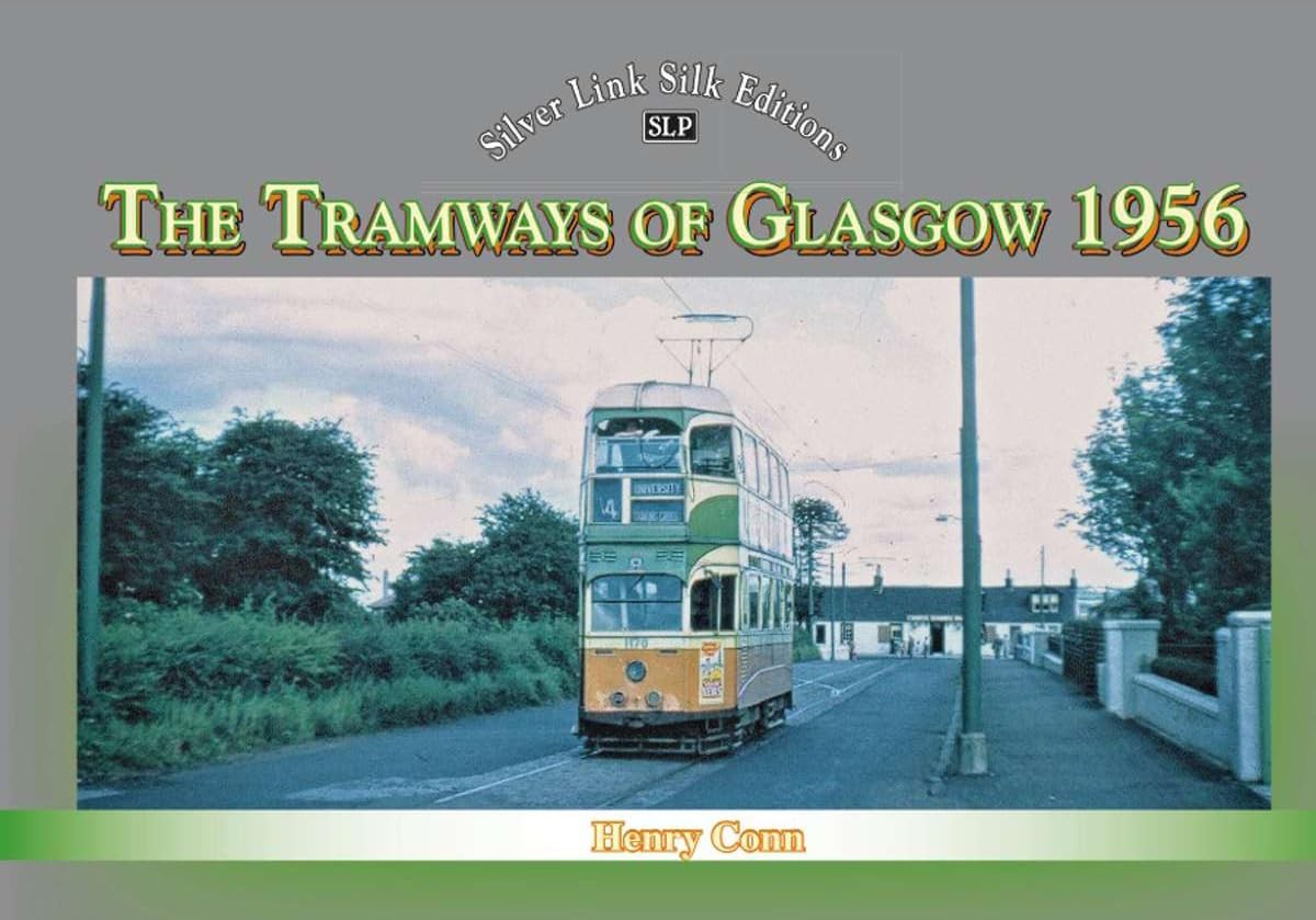Silver Link Silk Edition The Tramways of Glasgow 1956 by Henry Conn - Image 7