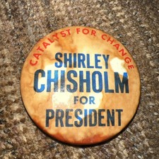 Unique Catalyst for Change Shirley Chisholm for President Campaign Button or Pin