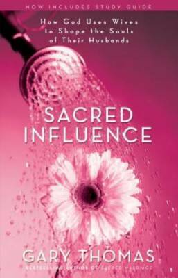Sacred Influence: How God Uses Wives to Shape the Souls of Their Husbands - GOOD