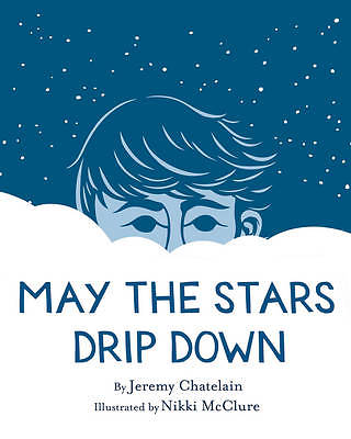 May the Stars Drip Down, Chatelain Jeremy, New