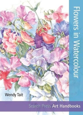 Art Handbooks: Flowers in Watercolour by Tait, Wendy 1844488888 FREE Shipping