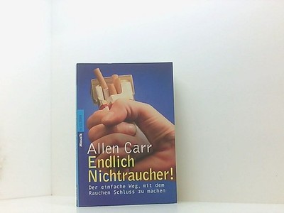 Endlich Nichtraucher! - Der einfache Weg, mit dem Rauchen Schluss zu machen Der 