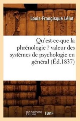 LELUT L F - Qu'est-ce-que la phrnologie  valeur des systmes de psyc - X555z