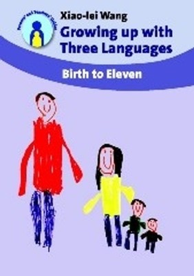 Growing up with Three Languages: Birth to Eleven by Xiao-lei Wang (English) Hard