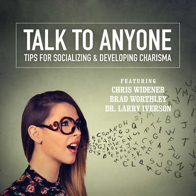 Talk to Anyone by Larry Iverson; Chris Widener; Tony Alessandra; Brad Worthley;