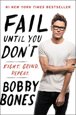 Fail Until You Don't: Fight Grind Repeat - Bones, Bobby - Very Good - See co...
