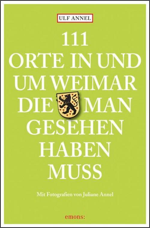 Thumbnail - 111 Orte In Und Um Weimar, Die Man Gesehen Haben Muss, Ulf Annel