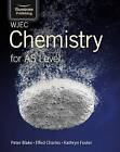 WJEC Chemistry for AS Level: Student Book by Peter Blake, Kathryn Foster, Elfed Charles (Paperback, 2015)