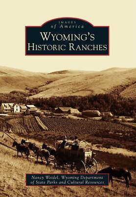 NEW Arcadia Publishing Wyoming's Historic Ranches, WY 9781467131490 Images of Am