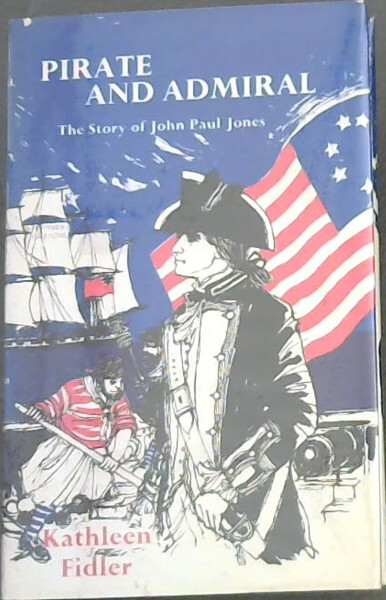 Fidler, Kathleen .. Pirate and Admiral: John Paul Jones