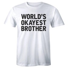 World's Okayest Brother Funny T-Shirt For Men Little Big Brother Gift Tee