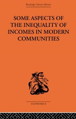 SOME ASPECTS OF THE INEQUALITY OF INCOME by DALTON, HUGH Hardback Self Help