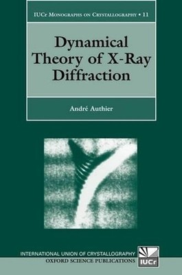 Dynamical Theory of X-Ray Diffraction by Andr? Authier (English) Paperback Book