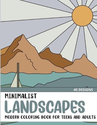 Minimalist Landscapes: Modern Coloring Book for Teens and Adults by Sonia Rai Pa