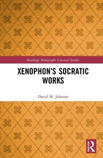 Xenophons Socratic Works by David M. Johnson Hardcover Book