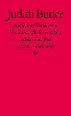 Judith Butler; Reiner Ansén; Bettine Menke / Antigones Verlangen: Verwandtschaft