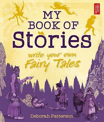 My Book of Stories: Write Your Own Fairy Tales Book by Deborah Patterson
