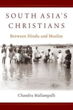 South Asia's Christians (OXFORD STUDIES WORLD CH... 9780190608910 by Mallampalli