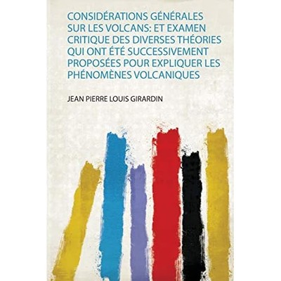 Considrations Gnrales Sur les Volcans : Et Examen Criti - French Language Trade