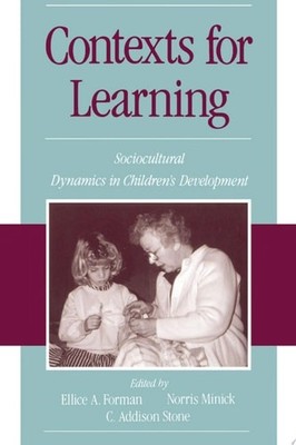 Contexts for Learning: Sociocultural Dynamics in Children's Development by Stone