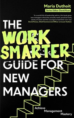 The Work Smarter Guide for New Managers | Achieve Management Mastery | Englisch