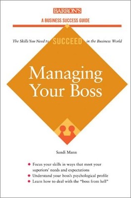 Managing Your Boss (Barron's Business Success Series)